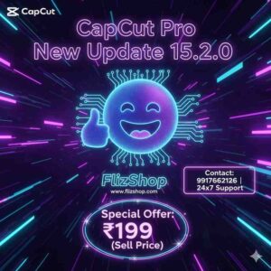 CapCut Pro 15.3.0 – New Update | Price ₹199 – FlizShop